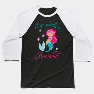 I Am Really A Mermaid - Mermaid Princess Baseball T-Shirt